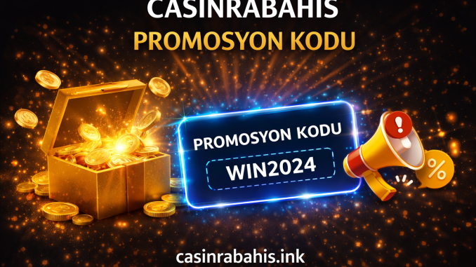 Casinrabahis Promosyon Listesi